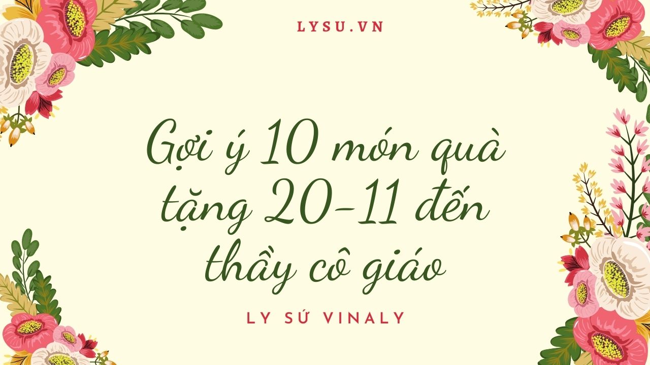 gợi ý quà tặng 20-11 đến thầy cô