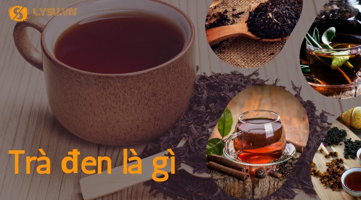 Trà đen là gì? Thông tin chi tiết về hồng trà