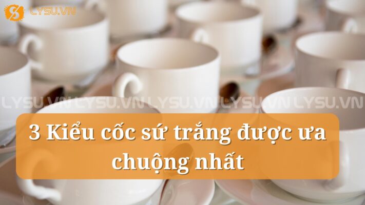 Cốc sứ trắng, với vẻ ngoài đơn giản nhưng đầy tinh tế, đã trở thành một trong những lựa chọn hàng đầu cho cả sử dụng hàng ngày và làm quà tặng ý nghĩa.