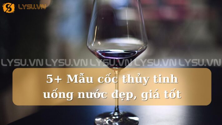 Nếu bạn đang tìm kiếm những chiếc cốc thủy tinh uống nước vừa đẹp mắt lại vừa phù hợp với túi tiền, bài viết này sẽ giới thiệu đến bạn 10+ mẫu cốc thủy tinh uống nước chất lượng, giá tốt nhất.